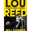 Lou Reed - o Rei de Nova Iorque de Will Hermes