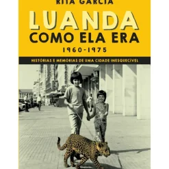 Luanda Como Ela Era de Rita Garcia