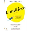 Lunáticos | Loonshots de Safi Bahcall - Como Fomentar Ideias Loucas que Fazem o Mundo Avançar