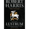 Lustrum de Robert Harris - Trilogia Cícero - Livro 2