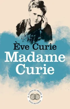 Madame Curie de Eve Curie