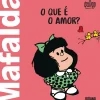 Mafalda - o que é o Amor? de Quino