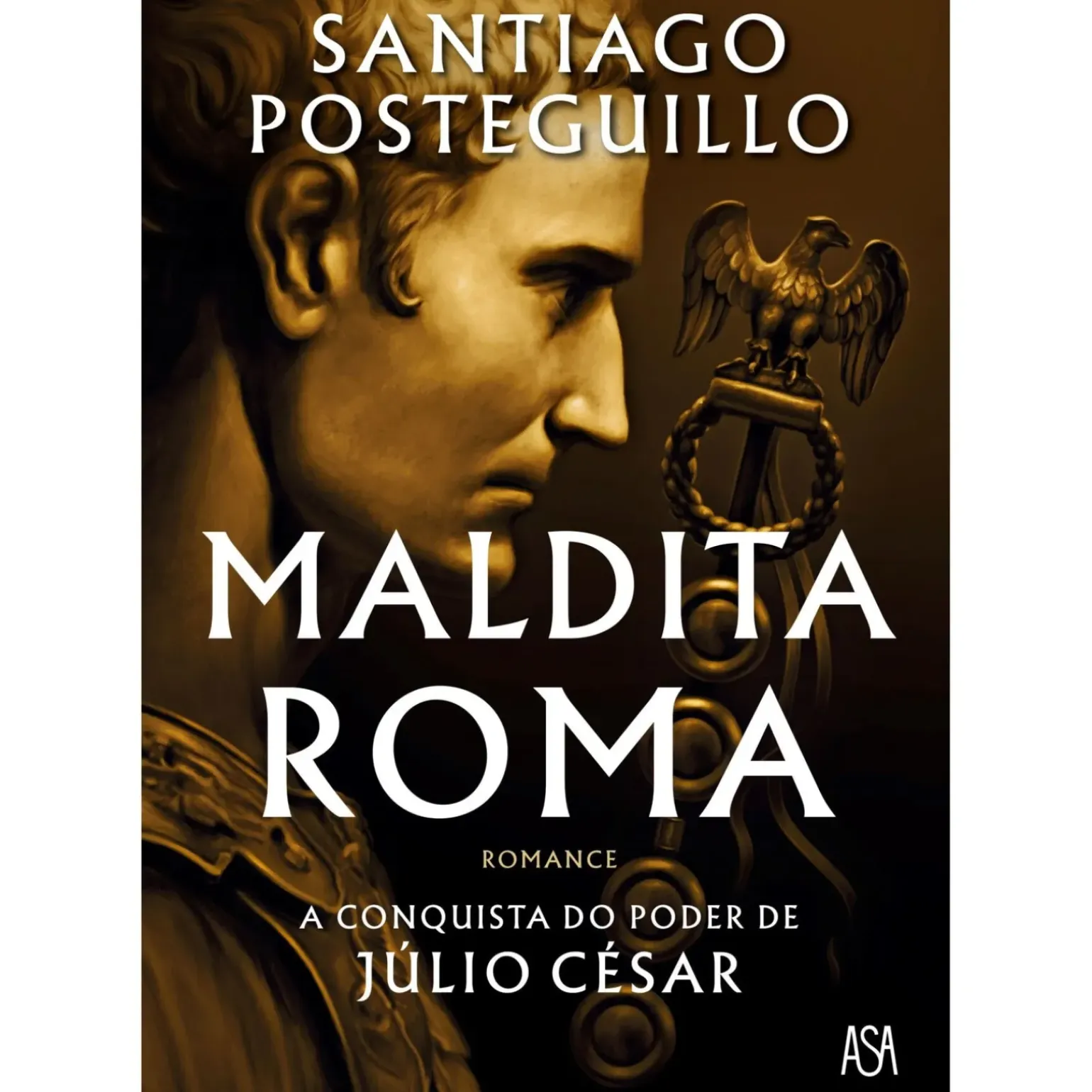 Maldita Roma de Santiago Posteguillo - A Conquista do Poder de Júlio César