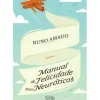 Manual de Felicidade para Neuróticos de Nuno Amado