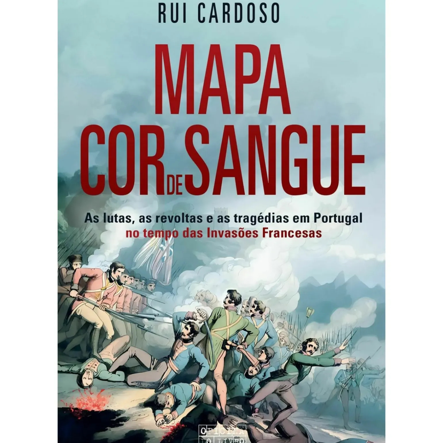 Mapa Cor de Sangue: Invasões Francesas de Rui Cardoso