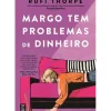 Margo Tem Problemas de Dinheiro de Rufi Thorpe
