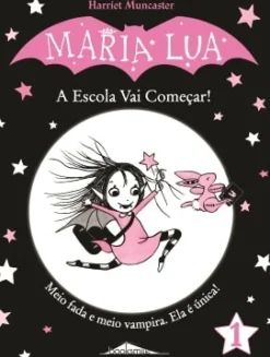 Maria Lua - A Escola Vai Começar! de Harriet Muncaster