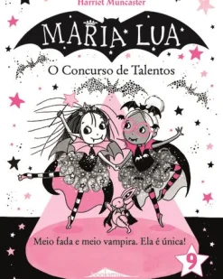 Maria Lua - Livro 9 : o Concurso de Talentos de Harriet Muncaster