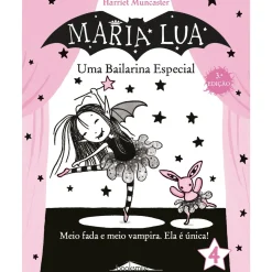 Maria Lua N.º 4 de Harriet Muncaster - Uma Bailarina Especial