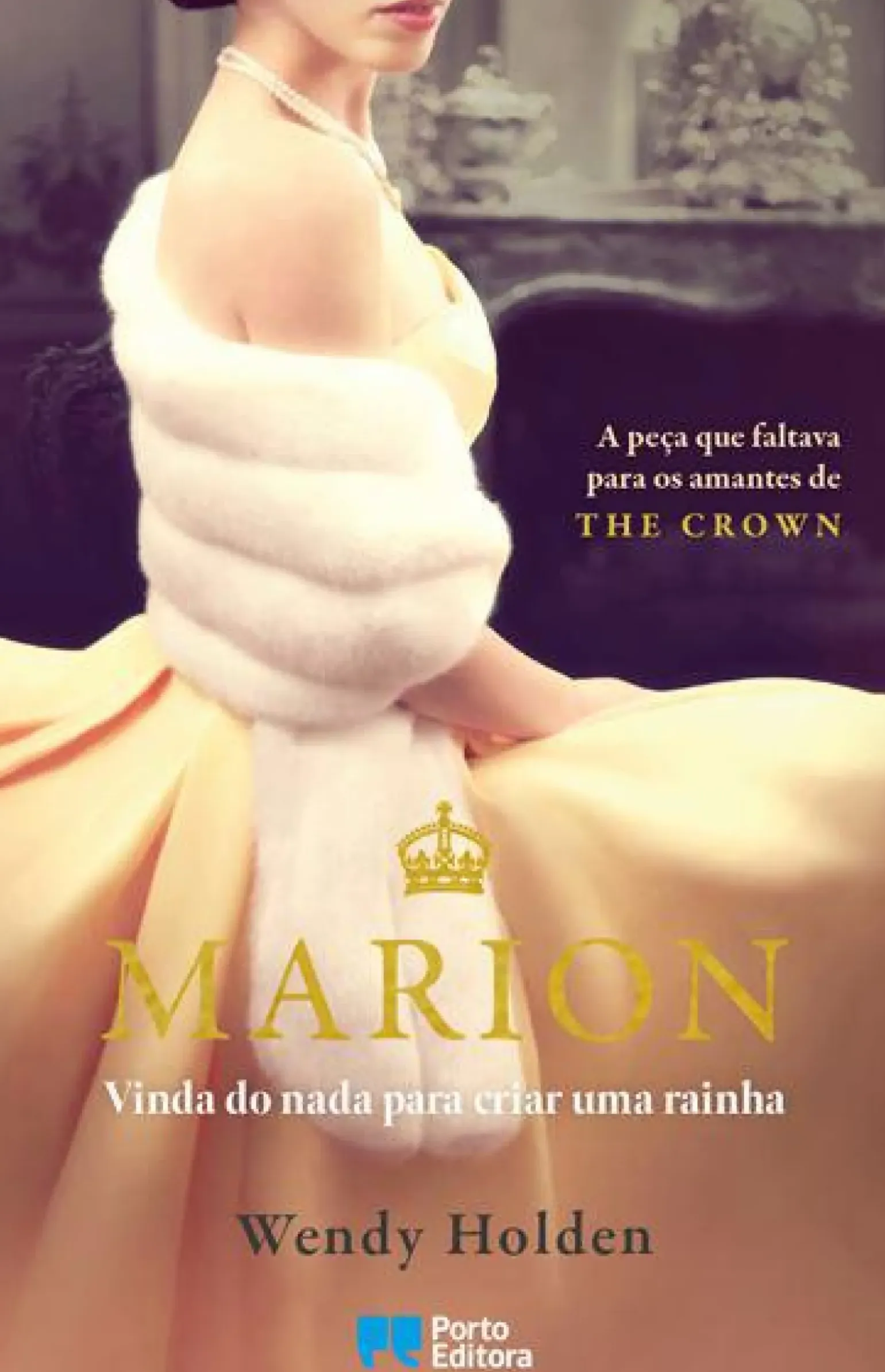 Marion de Wendy Holden - Vinda do Nada para Educar uma Rainha