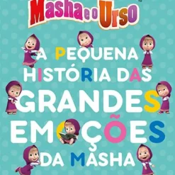Masha e o Urso - A Pequena História das Grandes Emoções da Masha
