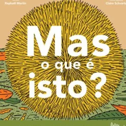 Mas o que é Isto? de Raphaël Martin