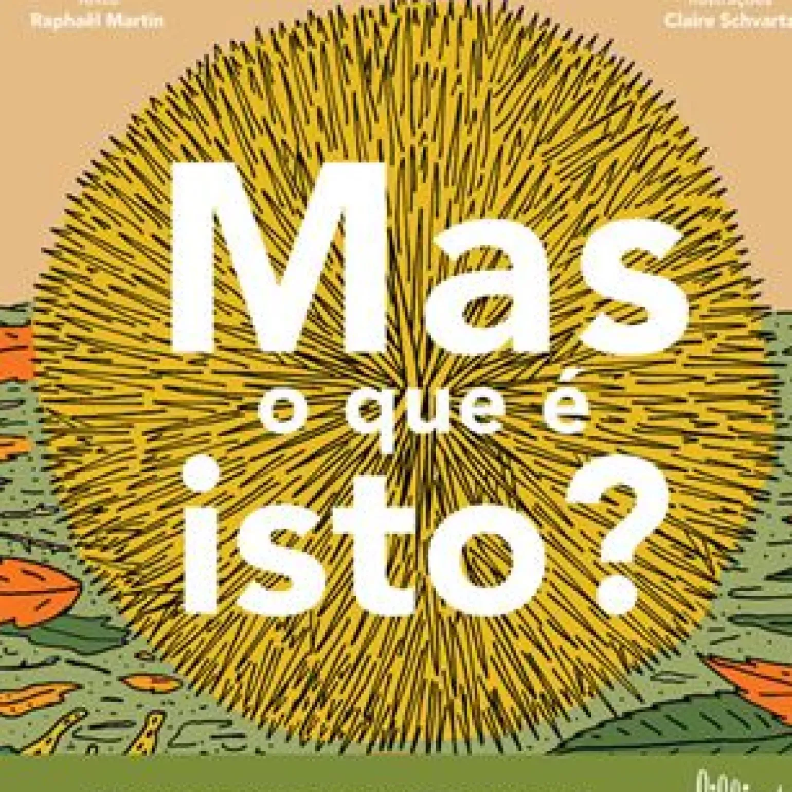 Mas o que é Isto? de Raphaël Martin