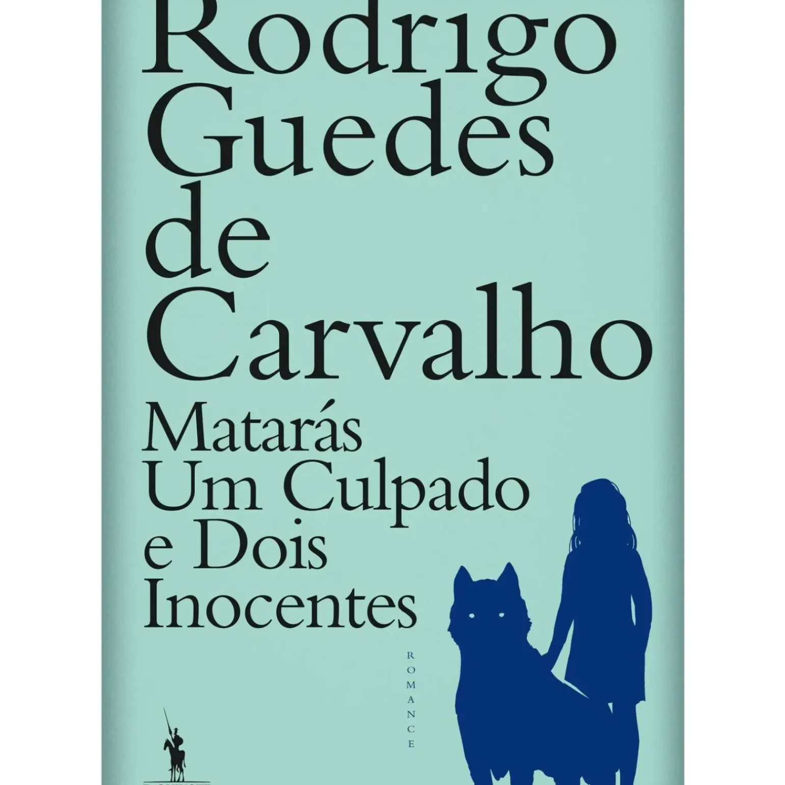 Matarás um Culpado e Dois Inocentes de Rodrigo Guedes de Carvalho