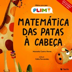 Matemática das Patas à Cabeça de Manuela Castro Neves - Histórias PLIM!