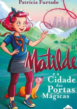 Matilde e a Cidade das Portas Mágicas de Patrícia Furtado