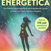 Medicina Energética de Donna Eden e David Feinstein - Um Manual para Equilibrar as Energias do Corpo e Viver com Mais Saúde e Alegria
