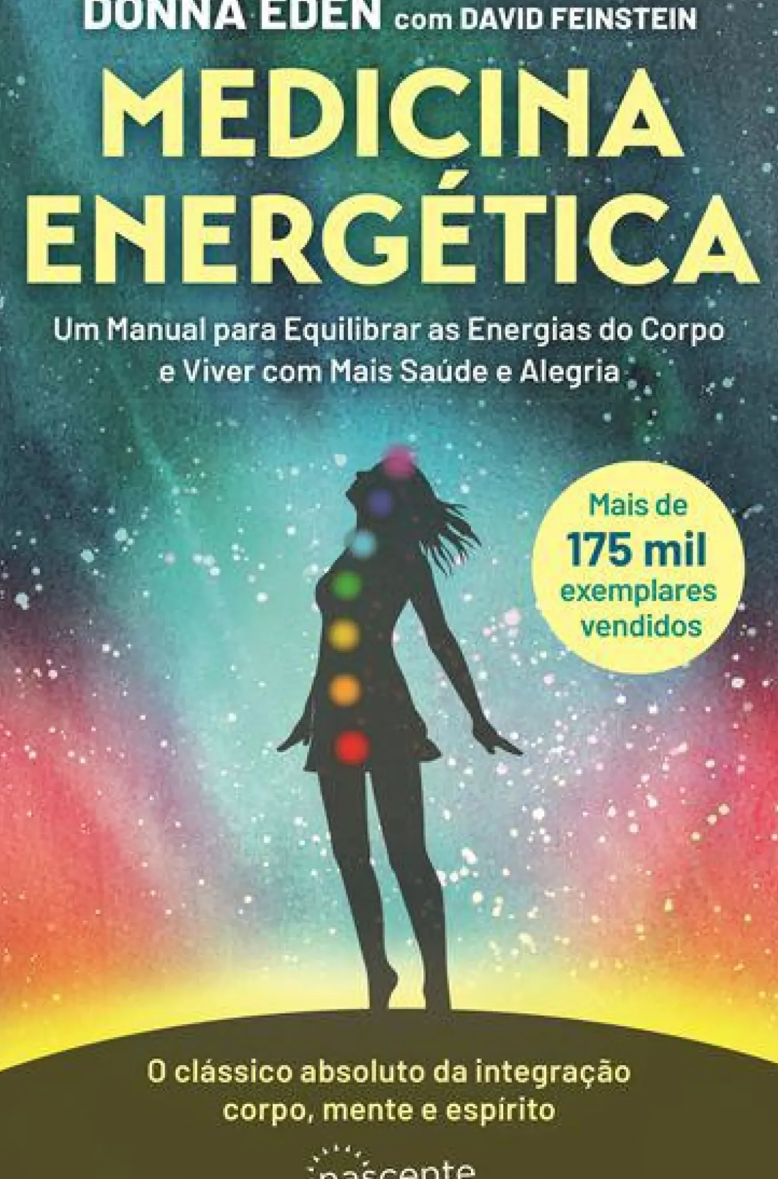 Medicina Energética de Donna Eden e David Feinstein - Um Manual para Equilibrar as Energias do Corpo e Viver com Mais Saúde e Alegria