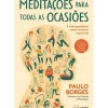 Meditações para Todas as Ocasiões de Paulo Borges