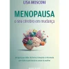 Menopausa: o seu Cérebro em Mudança de Lisa Mosconi