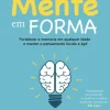 Mente em Forma de Dr. Sanjay Gupta - Plano de 12 Semanas para um Cérebro Saudável para Sempre