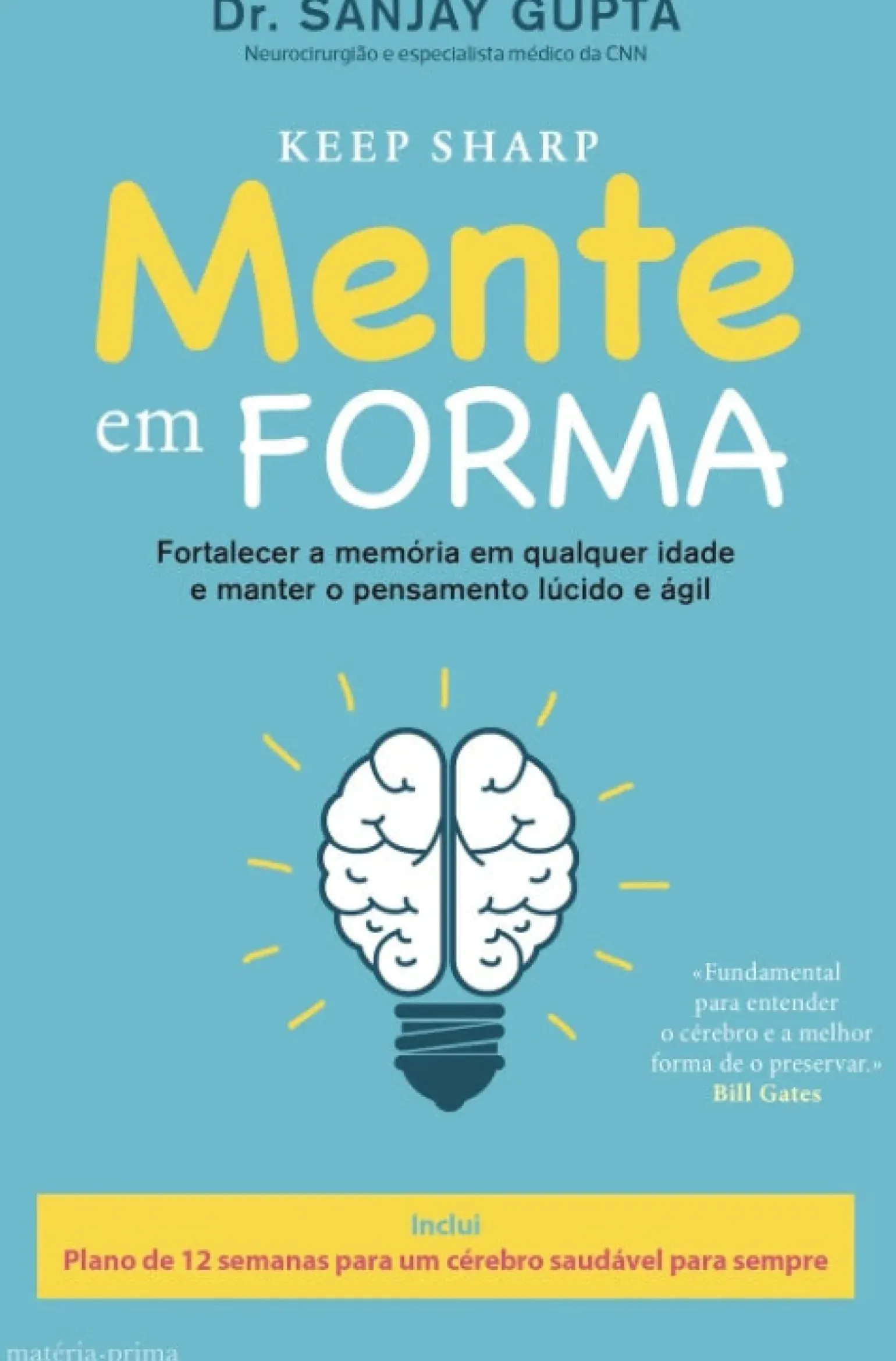 Mente em Forma de Dr. Sanjay Gupta - Plano de 12 Semanas para um Cérebro Saudável para Sempre