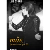 Mãe, Promete-me que Lês de Luís Osório