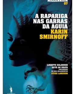 Millennium 7 - A Rapariga nas Garras da Águia de Karin Smirnoff