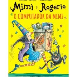 Mimi e Rogério - o Computador da Mimi de Valerie Thomas e Korky Paul