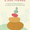 Mindfulness Essencial de Padraig O'Morain - Exercícios Simples para Praticar em Qualquer Altura e em Qualquer Lugar