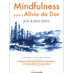 Mindfulness para o Alívio da Dor de Jon Kabat-Zinn