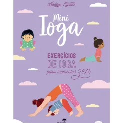 Mini Ioga - Exercícios de Ioga para Momentos Zen de Nadège Lanvin