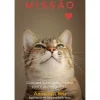 Missão Gato Feliz de Anneleen Bru - Guia para Quem Quer o Melhor para o seu Amigo Felino