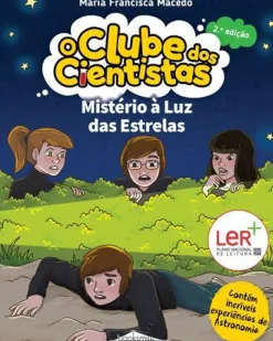 Mistério à Luz das Estrelas de Maria Francisca Macedo - O Clube dos Cientistas N.º 12 (2ª Edição)