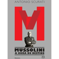 M – Mussolini - A Hora do Destino de Antonio Scurati