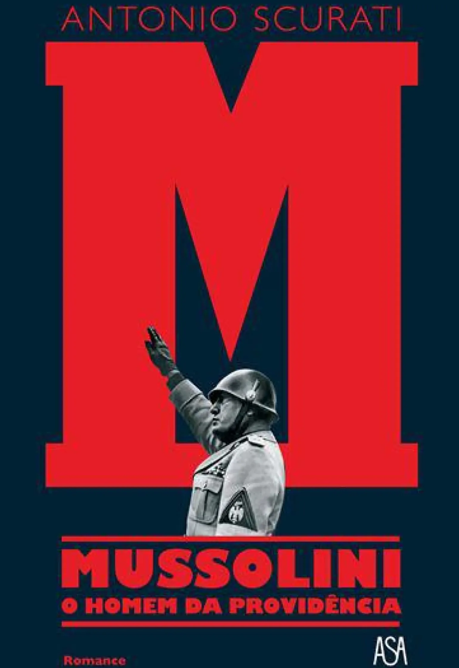 M - Mussolini - o Homem da Providência de Antonio Scurati