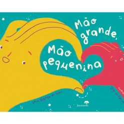 Mão Grande, Mão Pequenina de Sara Rebello da Silva e Inês Fonseca
