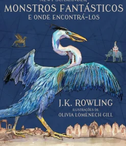 Monstros Fantásticos e Onde Encontrá-los de J. K. Rowling - Edição Ilustrada