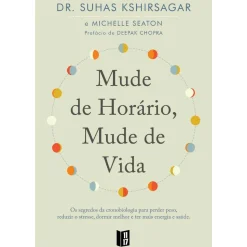 Mude de Horário, Mude de Vida de Suhas Kshirsagar e Michelle Seaton - Livro de Bolso