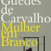 Mulher em Branco de Rodrigo Guedes de Carvalho