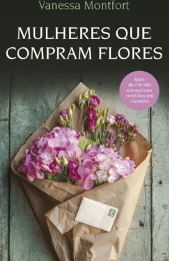 Mulheres que Compram Flores de Vanessa Montfort