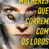Mulheres que Correm com os Lobo de Clarissa Pinkola Estes