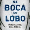 Na Boca do Lobo de M. J. Arlidge - Helen Grace - Livro 5 (2ª Edição)