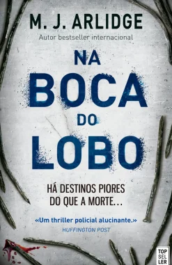 Na Boca do Lobo de M. J. Arlidge - Helen Grace - Livro 5 (2ª Edição)