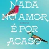 Nada no Amor é por Acaso de Eduardo Sá