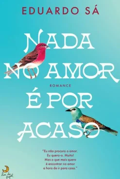 Nada no Amor é por Acaso de Eduardo Sá