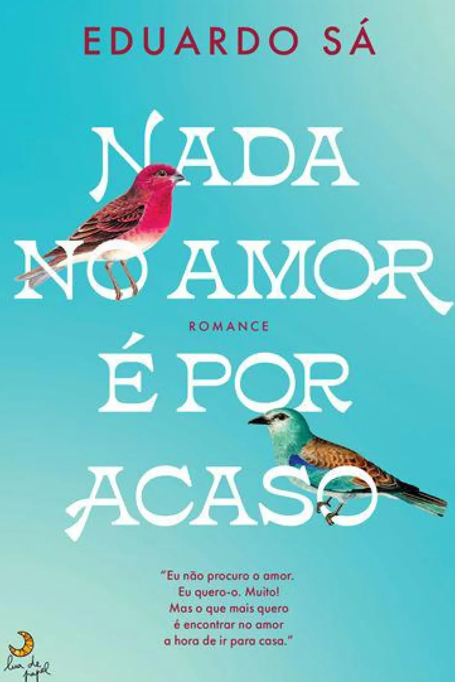 Nada no Amor é por Acaso de Eduardo Sá