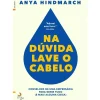 Na Dúvida, Lave o Cabelo de Anya Hindmarch