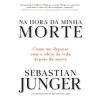 Na Hora da Minha Morte de Sebastian Junger