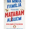 Na Minha Família Todos Mataram Alguém de Benjamin Stevenson